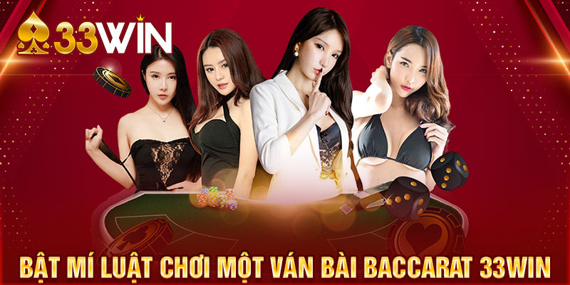 Cách chơi 1 trò chơi Baccarat 33Win cơ bản