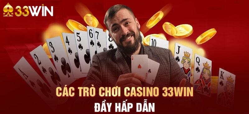 Các tựa game hot tại Casino online 33WIN