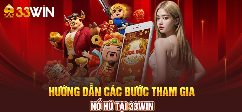 Cách chơi game nổ hũ 33Win đơn giản cho người mới bắt đầu