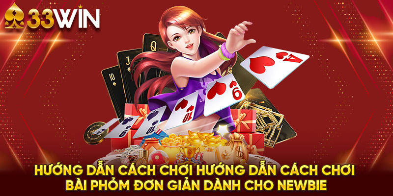 Kinh nghiệm bài Game Phỏm online 33WIN tăng khả năng chiến thắng